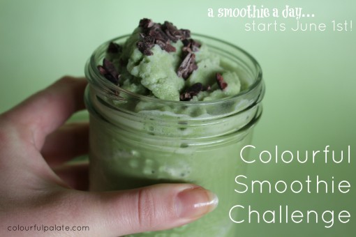 Do you think you could drink a smoothie a day for a month? Join Colourful Palate as she takes on the challenge - there are sick prizes, weekly challenges, motivation and accountability, and a lot of fun! Starts June 1st!